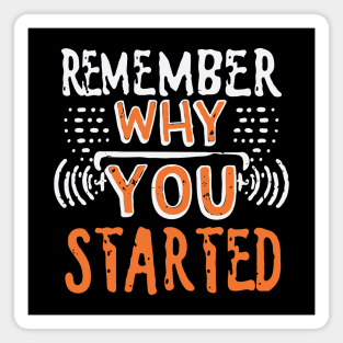 Remember Why You Started. Gym Inspirational Magnet